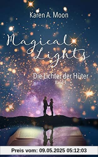 Magical Lights: Die Lichter der Hüter: Romantasy-Trilogie, Band 1