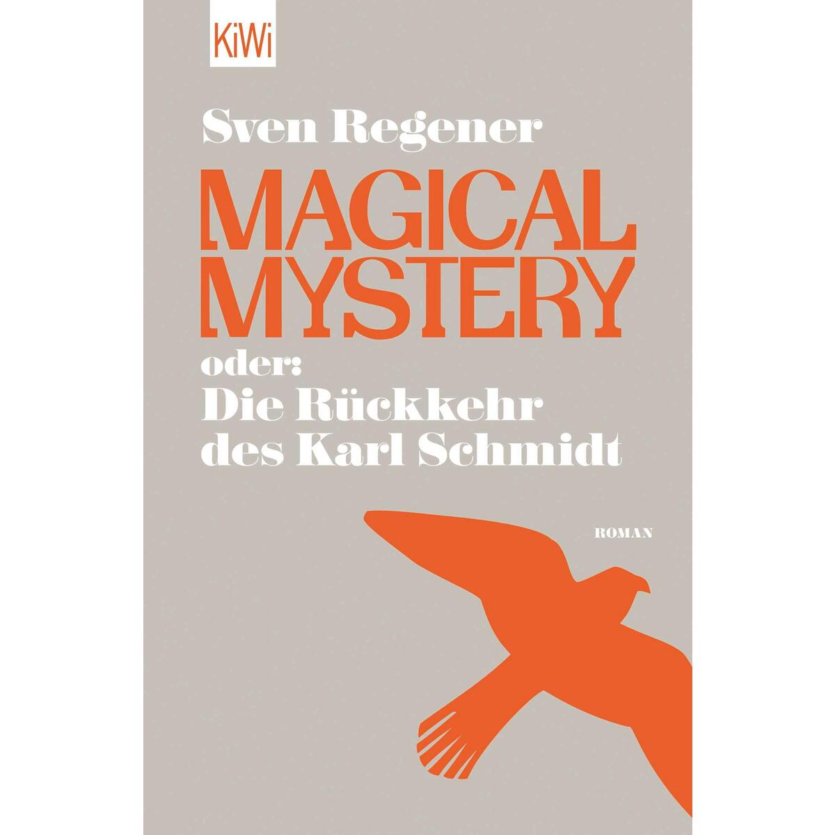 Magical Mystery oder: Die Rückkehr des Karl Schmidt von Kiepenheuer & Witsch GmbH