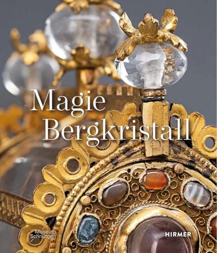 Magie Bergkristall Magie Bergkristall von Hirmer Verlag GmbH