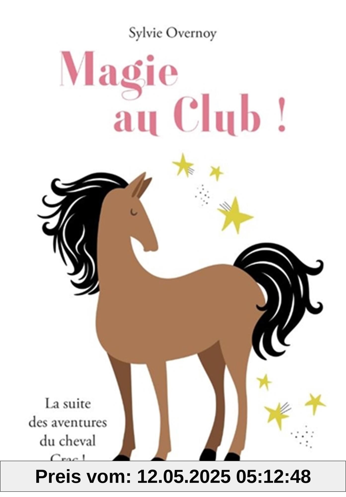 Magie au club !: La suite des aventures du cheval Crac ! Magie au club !: La suite des aventures du cheval Crac !