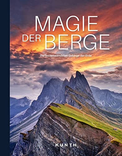 KUNTH Bildband Magie der Berge: Die faszinierendsten Gebirge der Erde von KUNTH Verlag