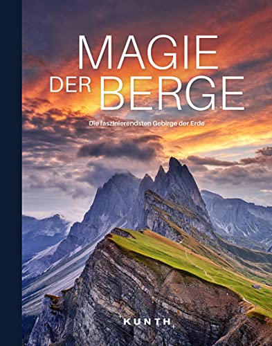 KUNTH Bildband Magie der Berge: Die faszinierendsten Gebirge der Erde
