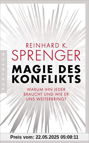 Magie des Konflikts: Warum ihn jeder braucht und wie er uns weiterbringt Magie des Konflikts: Warum ihn jeder braucht und wie er uns weiterbringt
