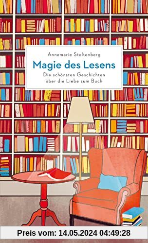 Magie des Lesens: Die schönsten Geschichten über die Liebe zum Buch