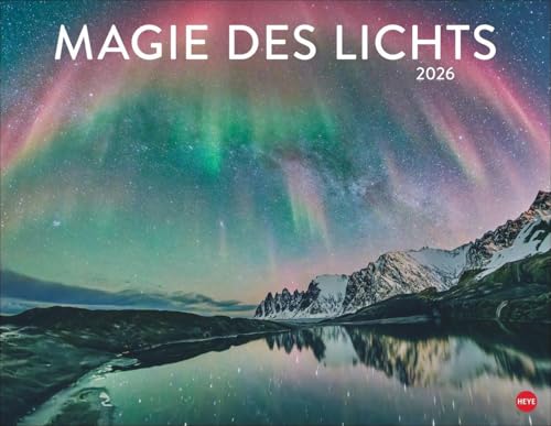 Magie des Lichts Posterkalender 2026: Wandkalender mit Fotos, die das Licht in den Vordergrund rücken. Kalender mit beeindruckenden Fotos aus aller Welt. von Heye