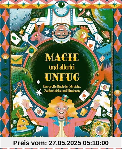 Magie und allerlei Unfug: Das große Buch der Streiche, Zaubertricks und Illusionen