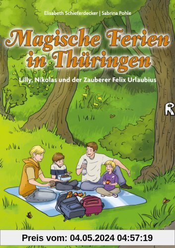 Magische Ferien in Thürigen - Lilly, Nikolas und der Zauberer Felix Urlaubius