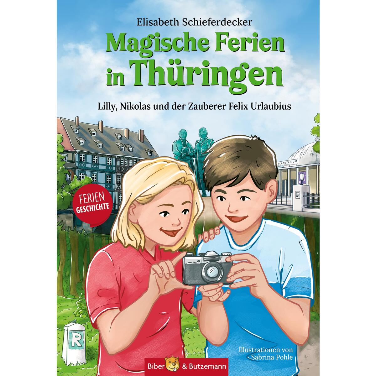 Magische Ferien in Thüringen - Lilly, Nikolas und der Zauberer Felix Urlaubius von Biber & Butzemann