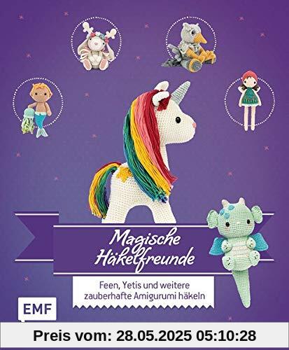 Magische Häkelfreunde: Feen, Yetis und weitere zauberhafte Amigurumi häkeln