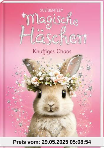 Magische Häschen – Knuffiges Chaos: Kinderbuch über Tiere, Magie und Freundschaft ab 7 Jahren