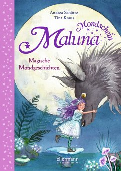 Magische Mondgeschichten / Maluna Mondschein Bd.8 von Ellermann
