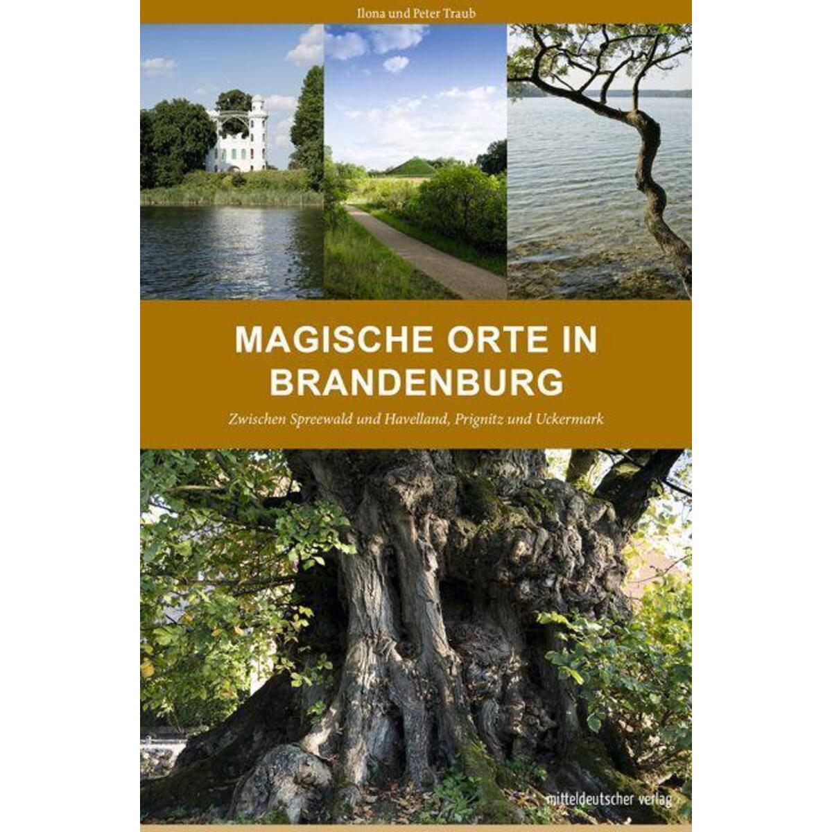 Magische Orte in Brandenburg Magische Orte in Brandenburg von Mitteldeutscher Verlag