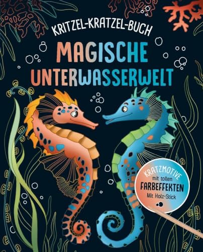 Magische Unterwasserwelt - Kritzel-Kratzel-Buch für Kinder ab 7 Jahren: 12 Kratzmotive mit tollen Farbeffekten. Mit Bambus-Stick