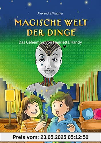 Magische Welt der Dinge (Bd. 2): Das Geheimnis von Henrietta Handy: Superhelden-Buch ab 8 über Umweltschutz & Nachhaltigkeit von Smartphones