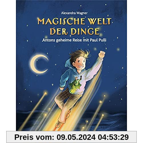 Magische Welt der Dinge - Antons geheime Reise mit Paul Pulli: Wissen für Kinder zu Bekleidung und Umweltschutz erzählt als Superhelden-Geschichte