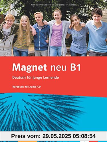 Magnet neu B1: Deutsch für junge Lernende . Kursbuch + Audio-CD Magnet neu B1: Deutsch für junge Lernende . Kursbuch + Audio-CD