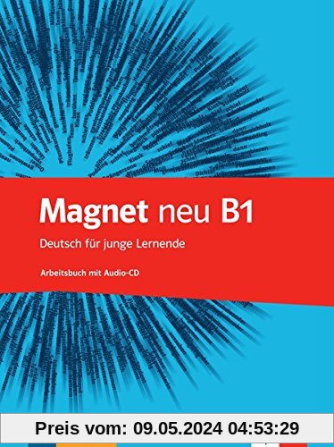 Magnet neu B1: Deutsch für junge Lernende. Arbeitsbuch mit Audio-CD