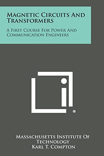 Magnetic Circuits and Transformers: A First Course for Power and Communication Engineers
