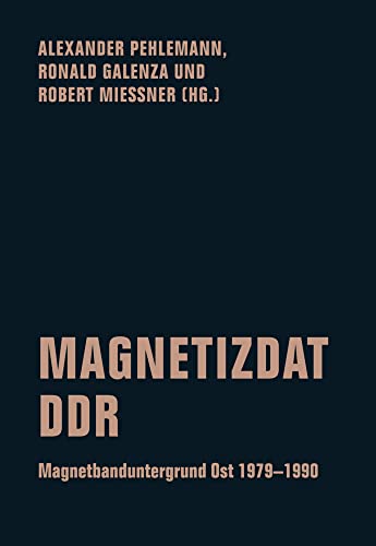 Magnetizdat DDR: Magnetbanduntergrund Ost 1979–1990 von Verbrecher Verlag