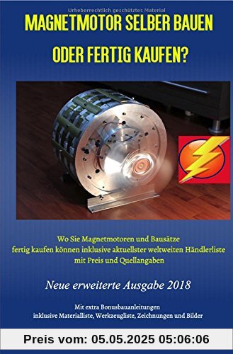 Magnetmotor selber bauen oder fertig kaufen?: Wo Sie Magnetmotoren und Bausätze fertig kaufen können inklusive aktuellster weltweiten Händlerliste mit ... - Neue erweiterte Ausgabe 2018 Taschenbuch
