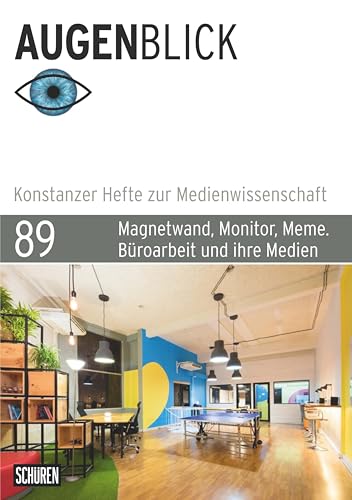 Magnetwand, Monitor, Meme: Büroarbeit und Ihre Medien (Augenblick – Konstanzer Hefte zur Medienwissenschaft)