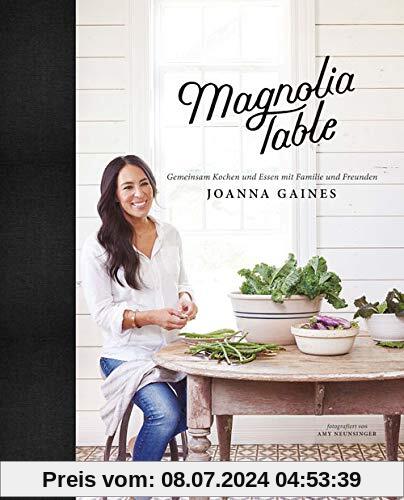Magnolia Table: Gemeinsam Kochen und Essen mit Familie und Freunden