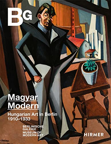 Magyar Modern: Hungarian Art in Berlin 1910-1933 von Hirmer Verlag GmbH