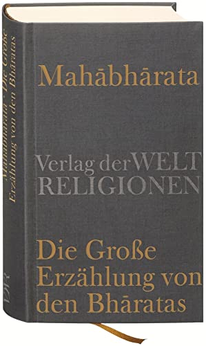 Mahabharata – Die Große Erzählung von den Bharatas: In Auszügen aus dem Sanskrit übersetzt, zusammengefaßt und kommentiert von Georg von Simson von Verlag der Weltreligionen