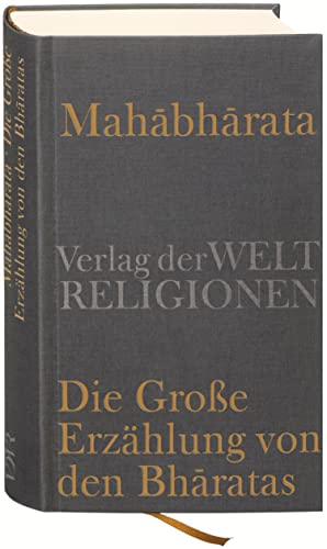 Mahabharata – Die Große Erzählung von den Bharatas: In Auszügen aus dem Sanskrit übersetzt, zusammengefasst und kommentiert von Georg von Simson Mahabharata – Die Große Erzählung von den Bharatas: In Auszügen aus dem Sanskrit übersetzt, zusammengefasst und kommentiert von Georg von Simson