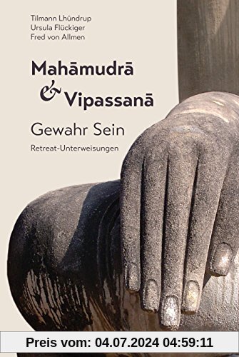 Mahamudra und Vipassana: Gewahr Sein. Retreat-Unterweisungen