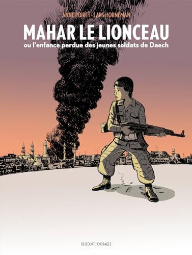 Mahar, le lionceau ou l'enfance perdue des jeunes soldats de Daech