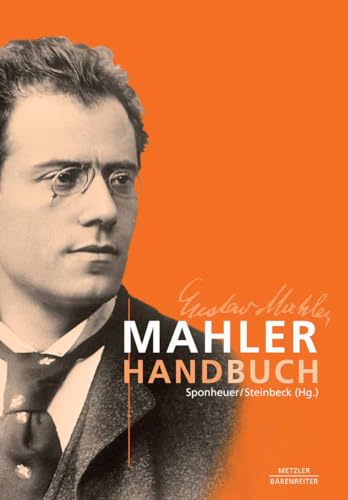 Mahler-Handbuch: Leben - Werk - Wirkung von J.B. Metzler
