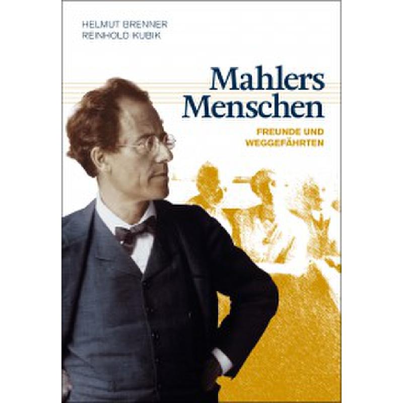 Mahlers Menschen - Freunde und Weggefaehrten