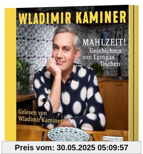 Mahlzeit! Geschichten von Europas Tischen Mahlzeit! Geschichten von Europas Tischen