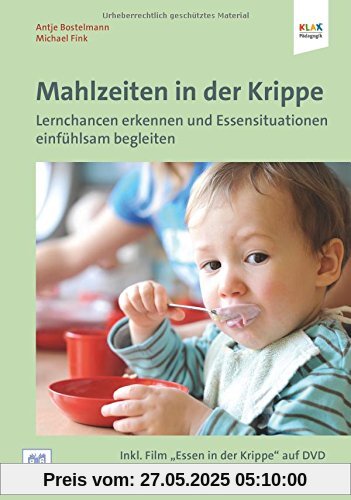 Mahlzeiten in der Krippe: Lernchancen erkennen und Essensituationen einfühlsam begleiten