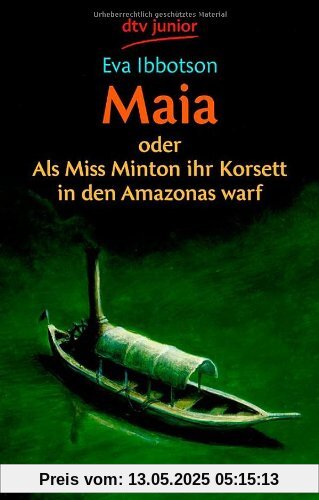 Maia: oder Als Miss Minton ihr Korsett in den Amazonas warf