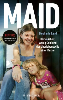 Maid - Harte Arbeit, wenig Geld und der Überlebenswille einer Mutter. Das Buch zur Netflix-Serie