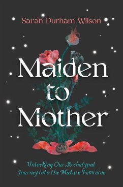 Maiden to Mother von Sounds True Inc