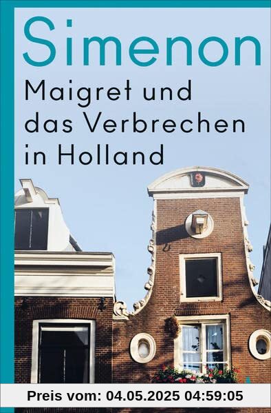 Maigret und das Verbrechen in Holland: Roman