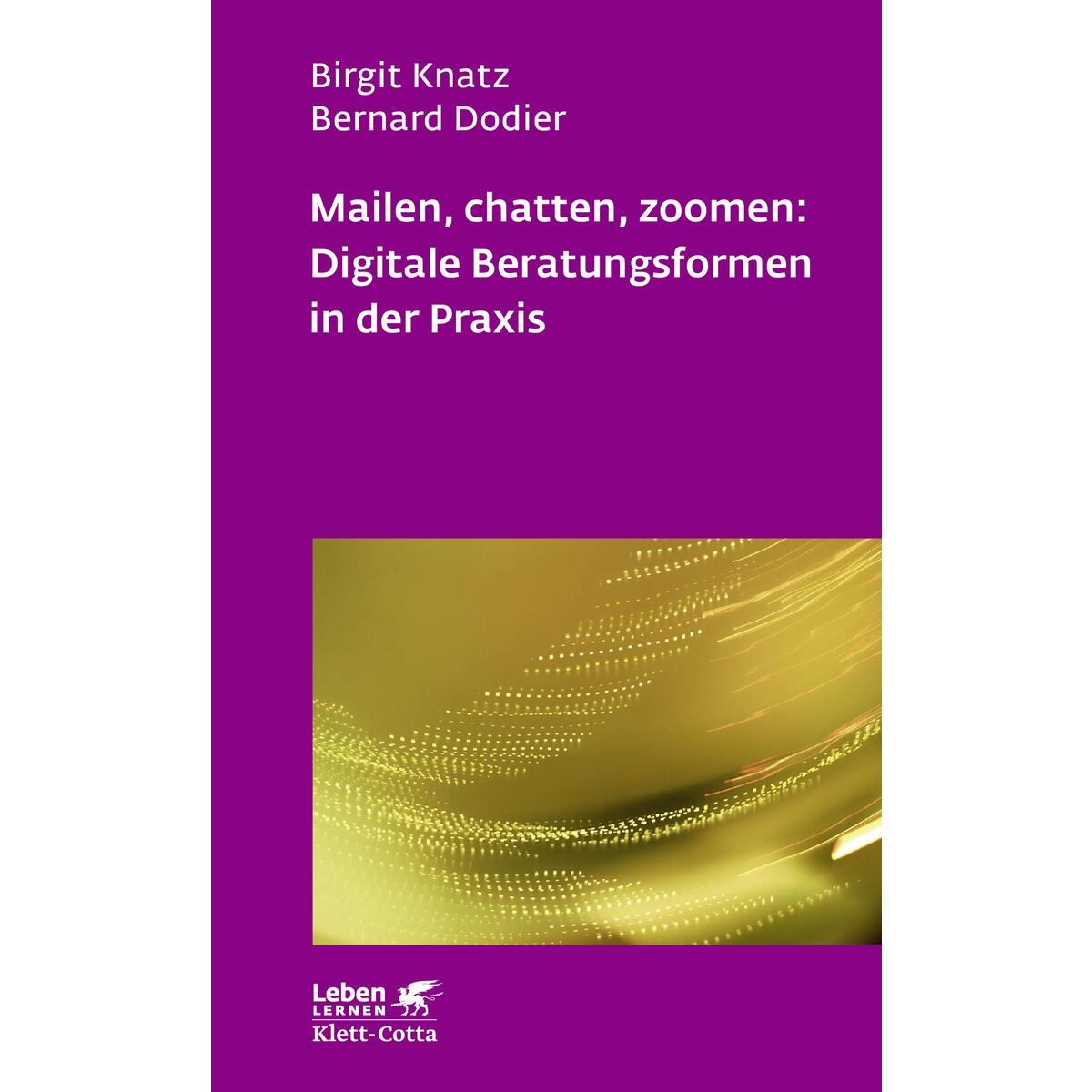 Mailen, chatten, zoomen: Digitale Beratungsformen in der Praxis (Leben Lernen, B... Mailen, chatten, zoomen: Digitale Beratungsformen in der Praxis (Leben Lernen, B... von Klett-Cotta Verlag