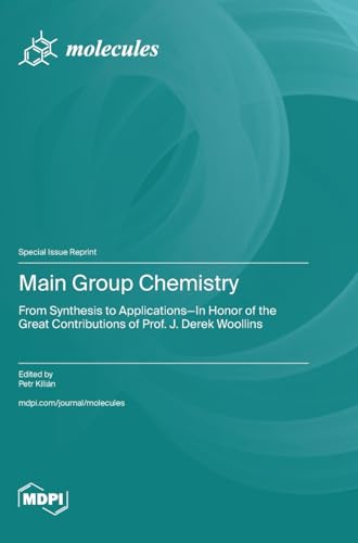 Main Group Chemistry: From Synthesis to Applications-In Honor of the Great Contributions of Prof. J. Derek Woollins von MDPI AG