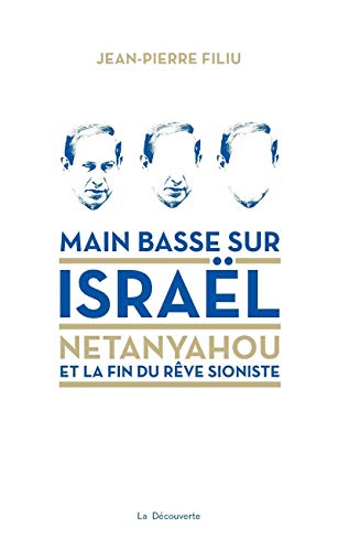 Main basse sur Israël : Netanyahou ou la fin du rêve sioniste von Editions La Découverte