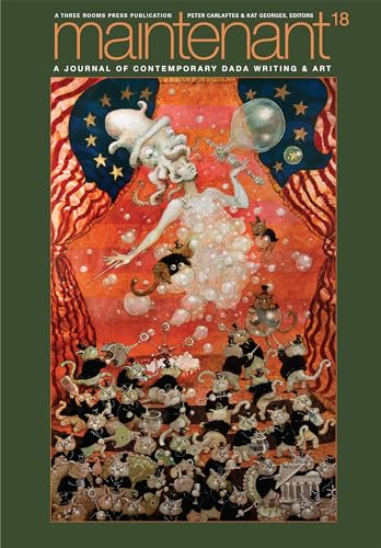 Maintenant 18: A Journal of Contemporary Dada Writing and Art Maintenant 18: A Journal of Contemporary Dada Writing and Art