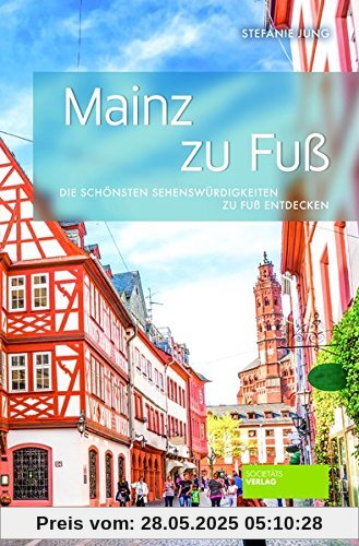 Mainz zu Fuß: Die schönsten Sehenswürdigkeiten zu Fuß entdecken