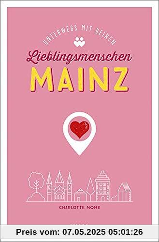 Mainz. Unterwegs mit deinen Lieblingsmenschen