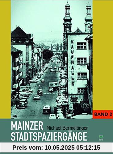 Mainzer Stadtspaziergänge: Bd. II: Von der Großen Bleiche bis St. Stephan