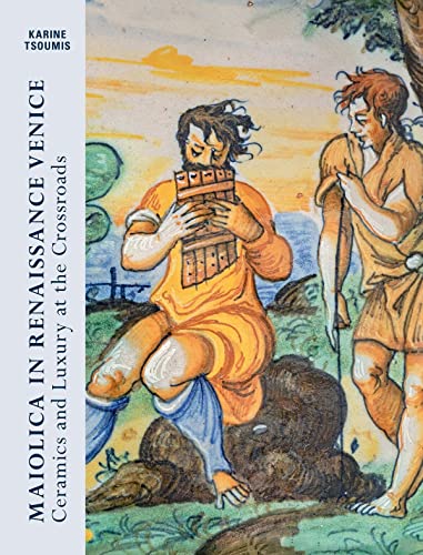 Maiolica in Renaissance Venice: Ceramics and Luxury at the Crossroads von Hirmer Verlag GmbH