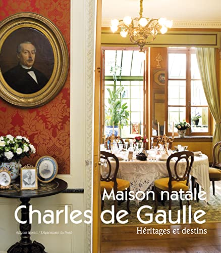 Maison natale Charles de Gaulle: Héritages et destins von INVENIT