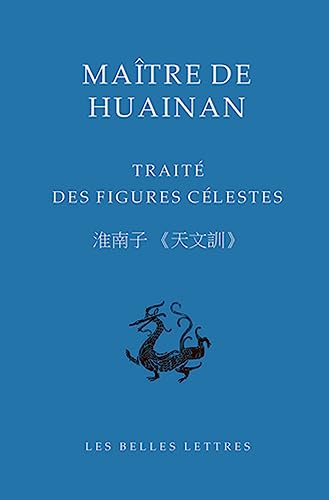 Maître de Huainan: Traité des figures célestes von BELLES LETTRES