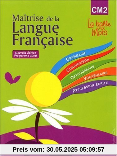 Maîtrise de la langue française CM2 La balle aux mots : Programme 2008